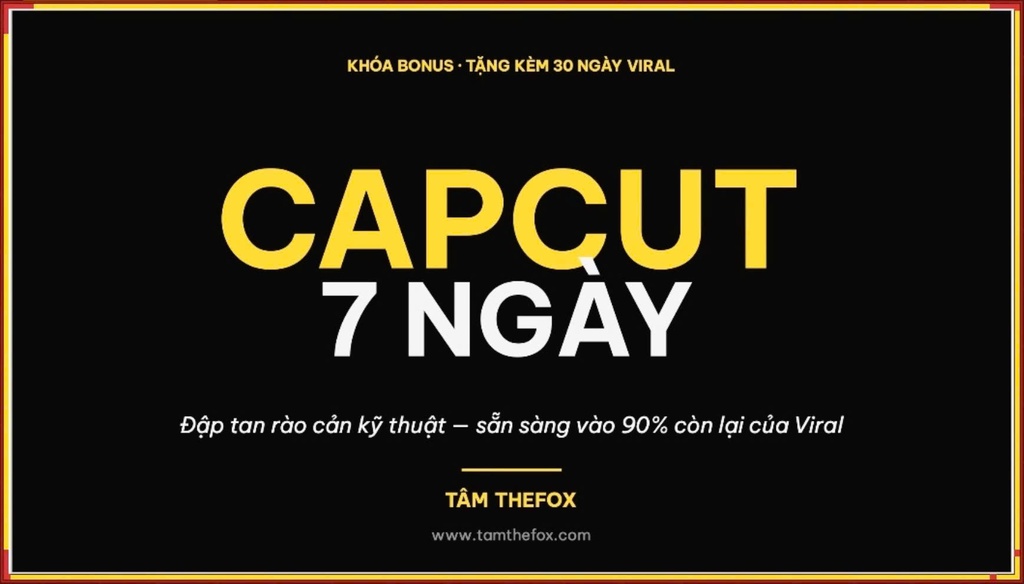 CapCut 7 Ngày: Dựng Đủ Để Viral