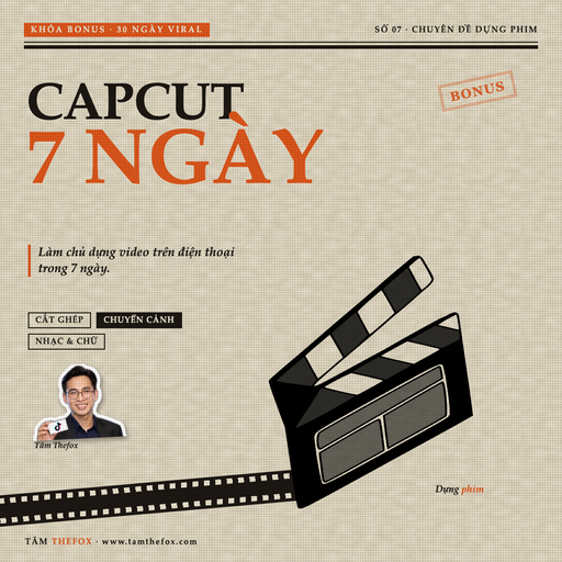 CapCut 7 Ngày: Dựng Đủ Để Viral